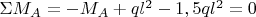 $\Sigma M_{A}=-M_{A}+ql^{2}-1,5ql^{2}=0$