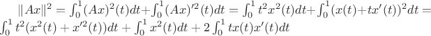 $ \|Ax\|^2 = \int_{0}^{1} (Ax)^2(t) dt + \int_{0}^{1} (Ax)'^2(t) dt = \int_{0}^{1} t^2 x^2(t) dt + \int_{0}^{1} (x(t) + tx'(t))^2 dt = \int_{0}^{1} t^2(x^2(t)+x'^2(t)) dt + \int_{0}^{1} x^2(t) dt + 2\int_{0}^{1} tx(t)x'(t) dt  $