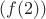 $(f(2))$