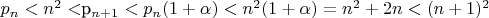 $p_{n}<n^2<$p_{n+1}<p_{n}(1+\alpha)<n^2(1+\alpha)=n^2+2n<(n+1)^2$