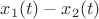 $x_1 (t) - x_2 (t)$