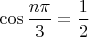 $\cos\dfrac{n\pi}{3}=\dfrac{1}{2}$