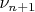 $\nu_{n+1}$