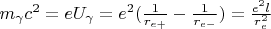 $m_{\gamma}c^2=eU_{\gamma}=e^2(\frac{1}{r_{e+}}-\frac{1}{r_{e-}})=\frac{e^2 l}{r_e^2}$