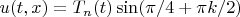 $u(t,x)=T_n(t)\sin(\pi/4+\pi k/2)$