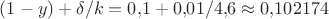 $(1-y)+\delta/k=0{,}1+0{,}01/4{,}6\approx0{,}102174$