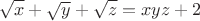 $$ \sqrt{x}+\sqrt{y}+\sqrt{z}=xyz +2$$