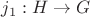 $j_1:H\to G$