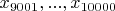 $x_{9001},...,x_{10000}$