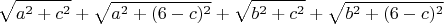 $$\sqrt{a^2 + c^2} + \sqrt{a^2 + (6 - c)^2} + \sqrt{b^2 + c^2} + \sqrt{b^2 + (6 - c)^2}$$