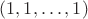 $(1, 1, \ldots, 1)$