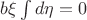 $b \xi \int d\eta =0$