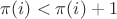 $\pi (i) < \pi (i)+1$