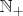 $\mathbb{N}_+$