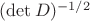 $(\det D)^{-1/2}$