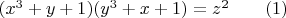 $(x^3+y+1)(y^3+x+1)=z^2\qquad(1)$