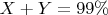 $X+Y=99\%$
