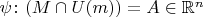 $\psi \colon (M \cap U(m)) = A \in \mathbb{R}^n$