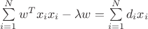 $ \sum\limits_{i=1}^N w^T x_i x_i-\lambda  w = \sum\limits_{i=1}^N d_i x_i $