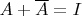 $A+\overline A=I$