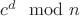 $c^d \mod n $