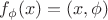 $f_\phi(x)=(x,\phi)$