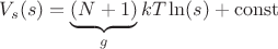 $V_s(s) = \underbrace{(N+1)}_{g} kT \ln(s) + \operatorname{const}$