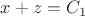 $x+z=C_1$
