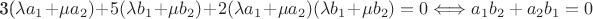 3({\lambda}a_1+{\mu}a_2)+5({\lambda}b_1+{\mu}b_2)+2({\lambda}a_1+{\mu}a_2)({\lambda}b_1+{\mu}b_2)=0\Longleftrightarrow{a_1b_2+a_2b_1=0}
