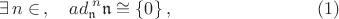 $$ \label{nilpad}
 \exists \, n \in \IN \,, \quad  ad^{\; n}_\mathfrak{n} \mathfrak{n}  \cong \{ 0 \} \, ,\qquad\qquad\qquad\qquad(1)
$$