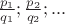 $\frac{p_1}{q_1};\frac{p_2}{q_2};...$