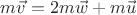 $m\vec{v} = 2m\vec{w} + m\vec{u}$