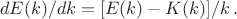$$
dE(k)/dk=[E(k) - K(k)]/k \, .
$$