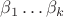 $\beta_1 \dots \beta_k $