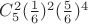 $C^2_5 (\frac{1}{6})^2(\frac{5}{6})^4$