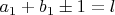 $a_1+b_1\pm 1=l$