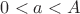 $0<a<A$