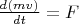 $\frac{d(mv)}{dt}=F$