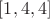 $[1,4,4]$