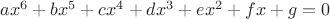 $ax^6 + bx^5 + cx^4 + dx^3 + ex^2 + fx + g = 0$