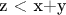 z < x+y