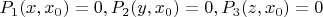$P_1(x,x_0)=0, P_2(y,x_0)=0, P_3(z,x_0)=0$