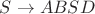 $S\rightarrow ABSD
