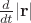 $\frac{d}{dt}|\bf r|$