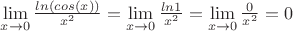 $\lim\limits_{x\to 0} \frac{ln(cos(x))}{x^2}  = \lim\limits_{x\to 0} \frac{ln 1}{x^2} = \lim\limits_{x\to 0} \frac{0}{x^2} = 0$