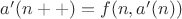 $a'(n++) = f(n, a'(n))$