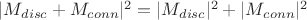 $|M_{disc}+M_{conn}|^{2}=|M_{disc}|^{2}+|M_{conn}|^{2}$