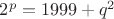 $2^p=1999+q^2$