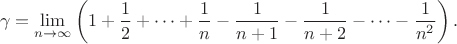 $$\gamma  = \mathop {\lim }\limits_{n \to \infty } \left( {1 + \frac{1}
{2} +  \cdots  + \frac{1}
{n} - \frac{1}
{{n + 1}} - \frac{1}
{{n + 2}} -  \cdots  - \frac{1}
{{{n^2}}}} \right).$$