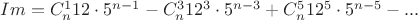 $Im= C_n^1 12\cdot5^{n-1}-C_n^3 12^3\cdot5^{n-3}+C_n^5 12^5\cdot5^{n-5}-... $